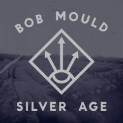 Bob Mould : Silver Age